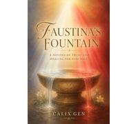 FAUSTINA’S FOUNTAIN: A NOVENA OF TRUST AND HEALING FOR NINE DAYS