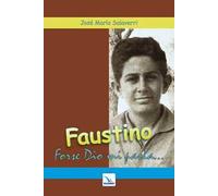 Faustino. Forse Dio mi parla