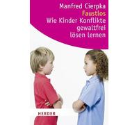 Faustlos - Wie Kinder Konflikte gewaltfrei lösen lernen