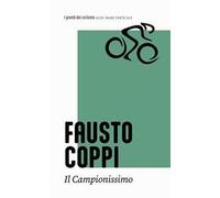 Fausto Coppi. Il campionissimo