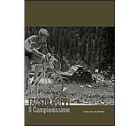 Fausto Coppi. Il campionissimo. Catalogo della mostra. Ediz. illustrata