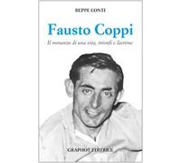 Fausto Coppi. Il romanzo di una vita, trionfi e lacrime