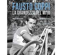 Fausto Coppi. La grandezza del mito. Nuova ediz.
