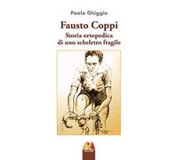 Fausto Coppi. Storia ortopedica di uno scheletro fragile