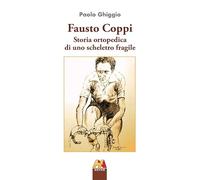 Fausto Coppi. Storia ortopedica di uno scheletro fragile