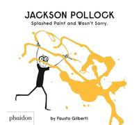 Fausto Gilberti Jackson Pollock Splashed Paint And Wasn't Sor (Copertina rigida)