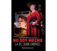Fausto Lozano Lara No soy Meche la de Juan Gabriel (Tascabile)