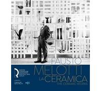 Fausto Melotti. La ceramica-The ceramic works. Ediz. italiana e inglese