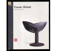 Fausto Melotti. L'opera in ceramica. Ediz. illustrata