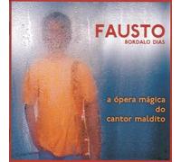 Fausto - Opera Magica Do Cantor Maldito