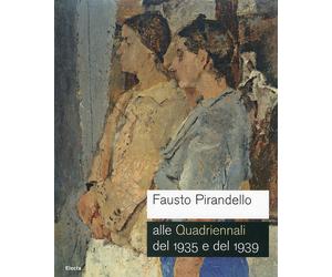 Fausto Pirandello alle Quadriennali del 1935 e del 1939 - [Electa Mondadori]
