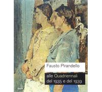 Fausto Pirandello alle Quadriennali del 1935 e del 1939 - [Electa Mondadori]