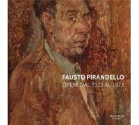 Fausto Pirandello. Opere dal 1923 al 1973