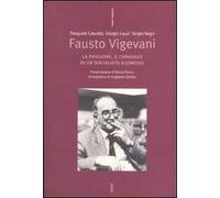 Fausto Vigevani. La passione, il coraggio di un socialista scomodo