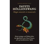 Fausts Höllenzwang: Magia naturalis et innaturalis. Lesefassung mit 146 handkolorierten Tafeln