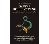 Fausts Höllenzwang: Magia naturalis et innaturalis. Lesefassung mit 146 handkolorierten Tafeln
