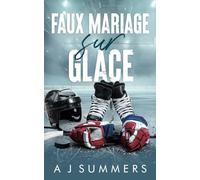Faux Mariage sur Glace: Une romance hockey - ennemis à amants, seconde chance & proximité forcée