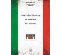 Fava, Varliero, Marchetto Tre Lendinaresi Nella Resistenza