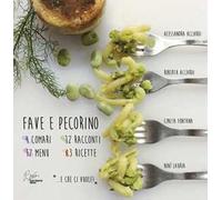 Fave e pecorino. 4 comari, 12 racconti, 17 menu, 83 ricette