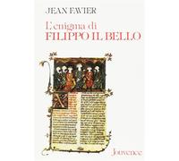 Favier,Jean. - L'enigma di Filippo il Bello. Il re di Francia che umiliò il papa