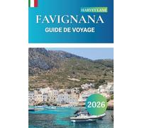 Favignana Guide De Voyage 2026: Explorez les principales attractions, les joyaux cachés avec les meilleures plages, la cuisine locale et les conseils ... escapade inoubliable sur l'île de la Sicile