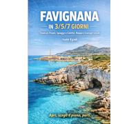 Favignana in 3/5/7 Giorni: Itinerari Pronti, Spiagge e Calette, Mappe e Consigli Locali (Isole Egadi)