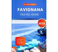 FAVIGNANA TRAVEL GUIDE 2025: Exploring Nature, Local Cuisine, History, and the Top Attractions on the Italian Island