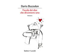 Favola dei due che divennero uno - Buzzolan Dario