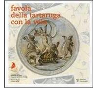 Favola della tartaruga con la vela. Ediz. illustrata