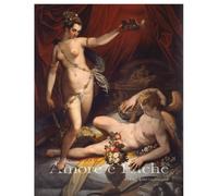 Favola di Amore e Psiche. Il mito nell'arte dall'antichità a Canova. Ediz. illustrata