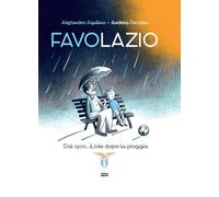 Favolazio. Dal 1900, il sole dopo la pioggia - Aquilino Alessandro, Pecchi...