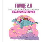 Favole 2.0. Favole classiche ambientate nei giorni nostri