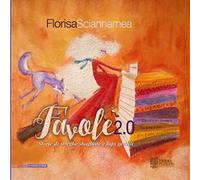 Favole 2.0. Storie di streghe sbagliate e lupi gentili. Ediz. illustrata