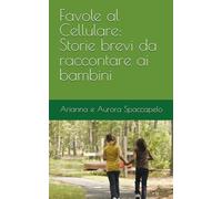 Favole al Cellulare: Storie brevi da raccortare ai bambini