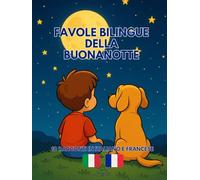 Favole Bilingue della Buonanotte: 10 racconti in italiano e francese