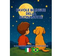 Favole Bilingue della Buonanotte: 10 racconti in Italiano e Portoghese