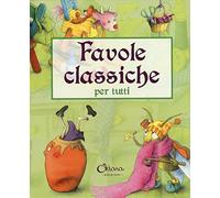 Favole classiche per tutti. Ediz. a colori