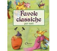 Favole classiche per tutti. Ediz. a colori