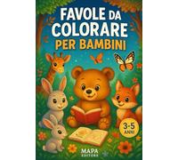 Favole da colorare per bambini 3-5 anni: Libro di storie illustrate da leggere e disegni da colorare con animali teneri, amicizia e valori educativi