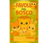 Favole dal Bosco 2: 30 favole da 5 minuti per leggere e colorare