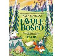 Favole dal bosco. Storie da leggere insieme per parlare di paure. Ediz. a colori