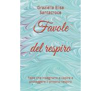 Favole del respiro: fiabe che insegnano a capire e proteggere il proprio respiro