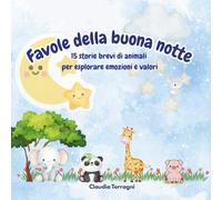Favole della Buona notte: 15 storie a colori di animali per esplorare emozioni e valori prima di dormire