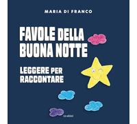 Favole della buona notte. Leggere per raccontare. Ediz. illustrata