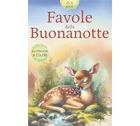 Favole della Buonanotte 3 anni: Libro a Colori di Fiabe da Sogno per Bambini da 1 Anno a 4 Anni, Stile Montessori. Storie Illustrate di Animali da ... Emozioni. Regalo Bambina e Bambino