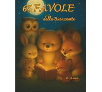 Favole della buonanotte: 65 favole per bambini dai 0 ai 6 anni