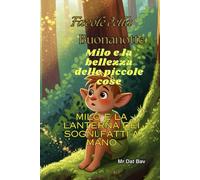 Favole della Buonanotte. Milo e la bellezza delle Piccole Cose: Milo e la lanterna dei sogni fatti a mano
