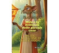 Favole della Buonanotte. Milo e la bellezza delle piccole cose: Milo e l'aquilone di seta e sogni