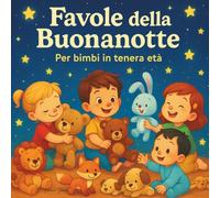 Favole della Buonanotte: Per bimbi in tenera età