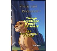Favole della Buonanotte. Thiago sconfigge il Buio: Tre Incredibili Storie!